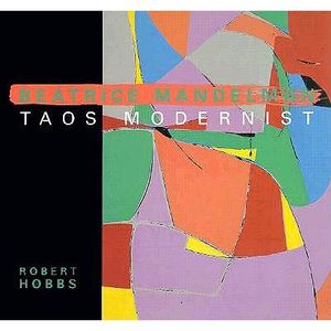 Beatrice Mandelman: Taos Modernist image number 0