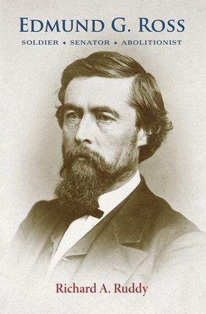 Edmund G. Ross: Soldier, Senator, Abolitionist image number 0