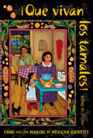 Que Vivan Los Tamales!: Food and the Making of Mexican Identity image number 0