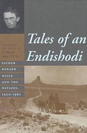 Tales of an Endishodi: Father Berard Haile and the Navajos, 1900-1961 image number 0