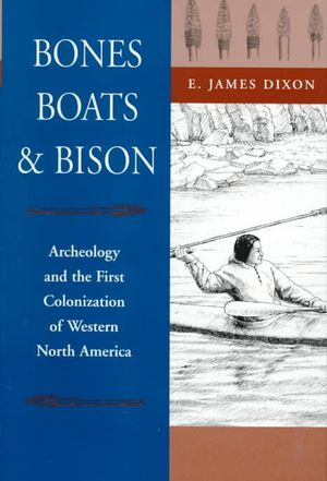 Bones, Boats and Bison: Archaeology and the First Colonization of Western North America image number 0