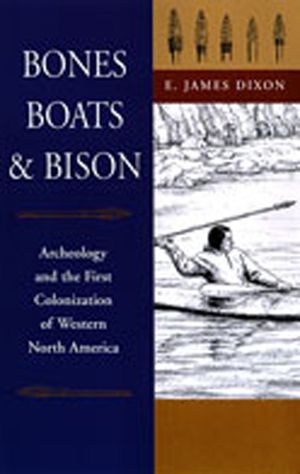 Bones, Boats, & Bison: Archeology and the First Colonization of Western North America image number 0