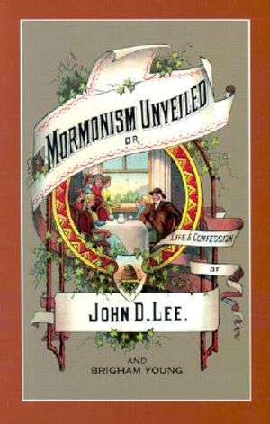 Mormonism Unveiled: The Life and Confession of John D. Lee, Including the Life of Brigham Young image number 0