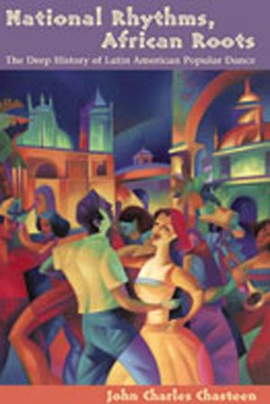 National Rhythms, African Roots: The Deep History of Latin American Popular Dance image number 0