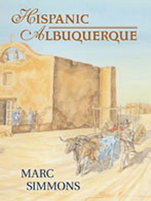 Hispanic Albuquerque, 1706-1846 image number 0