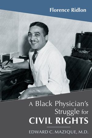 A Black Physician's Struggle for Civil Rights: Edward C. Mazique, M.D. image number 0