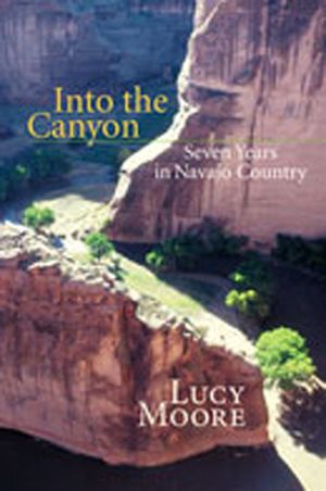 Into the Canyon: Seven Years in Navajo Country image number 0
