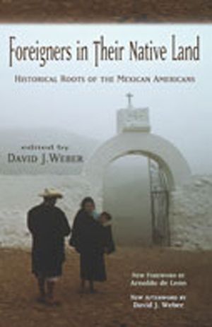 Foreigners in Their Native Land: Historical Roots of the Mexican Americans image number 0