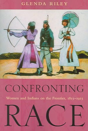 Confronting Race: Women and Indians on the Frontier, 1815-1915 image number 0