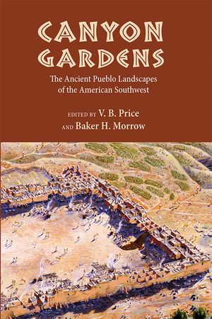 Canyon Gardens: The Ancient Pueblo Landscapes of the American Southwest image number 0