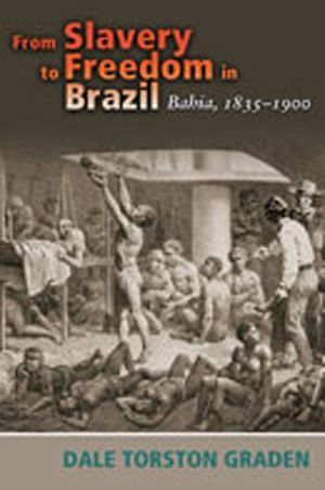 From Slavery to Freedom in Brazil: Bahia, 1835-1900 image number 0