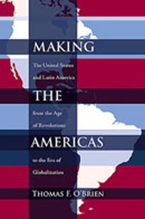 Making the Americas: The United States and Latin America from the Age of Revolutions to the Era of Globalization image number 0