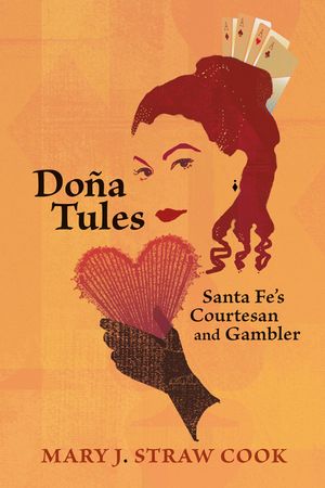 Do&ntilde;a Tules: Santa Fe's Courtesan and Gambler image number 0