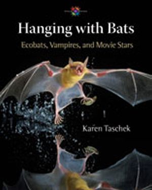 Hanging with Bats: Ecobats, Vampires, and Movie Stars image number 0