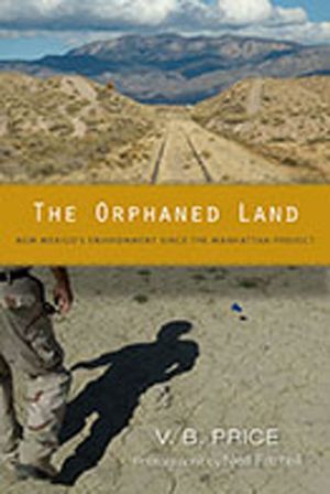 The Orphaned Land: New Mexico's Environment Since the Manhattan Project image number 0