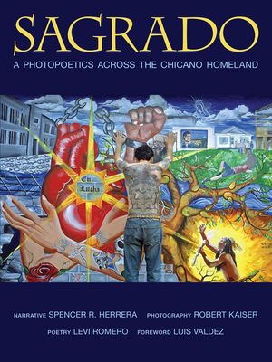 Sagrado: A Photopoetics Across the Chicano Homeland image number 0