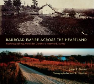 Railroad Empire Across the Heartland: Rephotographing Alexander Gardner's Westward Journey image number 0