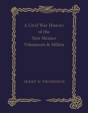 A Civil War History of the New Mexico Volunteers and Militia image number 0