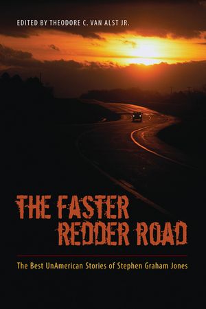 The Faster Redder Road: The Best Unamerican Stories of Stephen Graham Jones image number 0