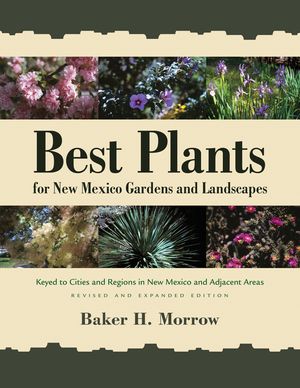Best Plants for New Mexico Gardens and Landscapes: Keyed to Cities and Regions in New Mexico and Adjacent Areas, Revised and Expanded Edition image number 0
