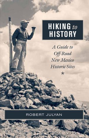 Hiking to History: A Guide to Off-Road New Mexico Historic Sites image number 0