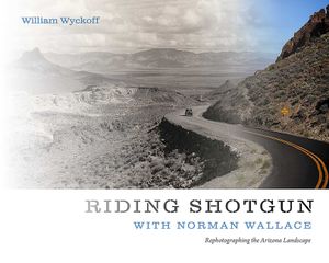 Riding Shotgun with Norman Wallace: Rephotographing the Arizona Landscape image number 0