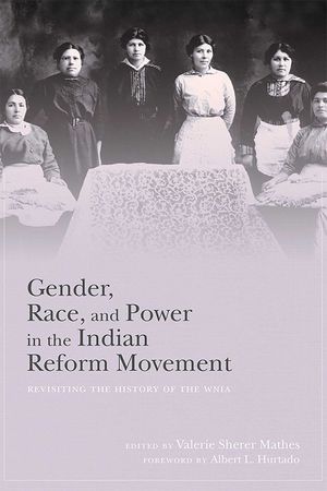 Gender, Race, and Power in the Indian Reform Movement: Revisiting the History of the Wnia image number 0