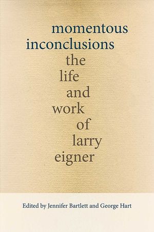 Momentous Inconclusions: The Life and Work of Larry Eigner image number 0