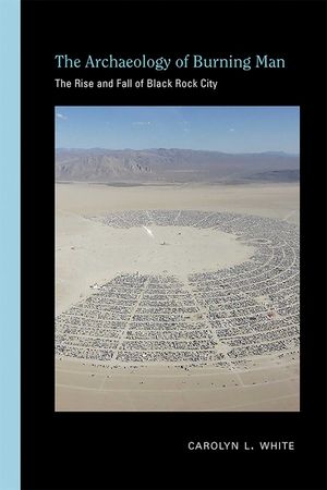 The Archaeology of Burning Man: The Rise and Fall of Black Rock City image number 0