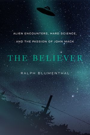 The Believer: Alien Encounters, Hard Science, and the Passion of John Mack image number 0