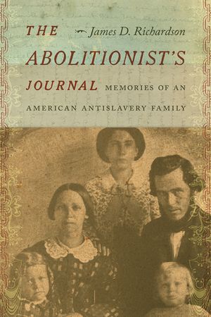 The Abolitionist's Journal: Memories of an American Antislavery Family image number 0