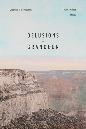 Delusions and Grandeur: Dreamers of the New West image number 0