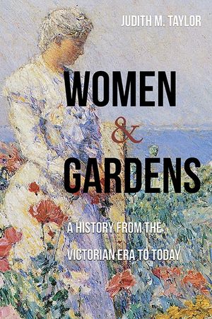 Women and Gardens: A History from the Victorian Era to Today image number 0