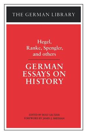 German Essays on History: Hegel, Ranke, Spengler, and Others image number 0