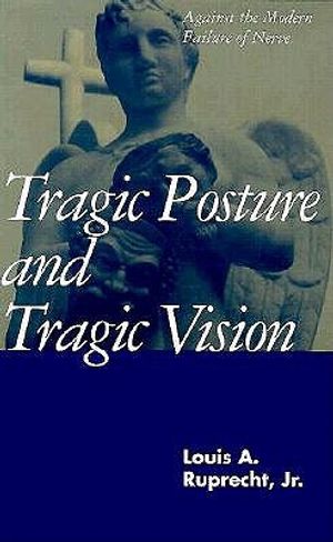 Tragic Posture and Tragic Vision: Against the Modern Failure of Nerve image number 0