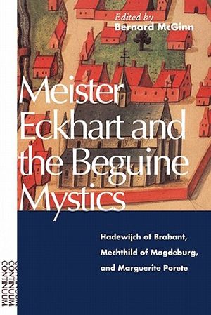 Meister Eckhart and the Beguine Mystics: Hadewijch of Brabant, Mechthild of Magdeburg, and Marguerite Porete image number 0