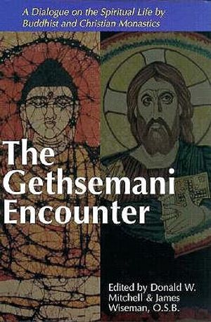 The Gethsemani Encounter: A Dialogue on the Spiritual Life by Buddhist and Christian Monastics image number 0