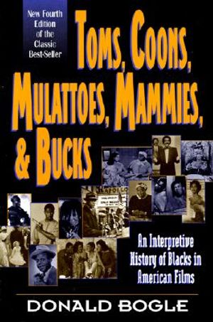 Toms, Coons, Mulattoes, Mammies, and Bucks: An Interpretive History of Blacks in American Films, Fourth Edition image number 0