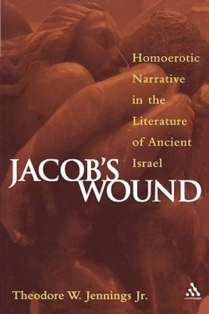 Jacob's Wound: Homoerotic Narrative in the Literature of Ancient Israel image number 0