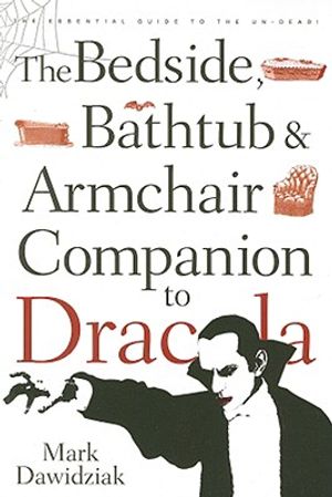 The Bedside, Bathtub & Armchair Companion to Dracula image number 0
