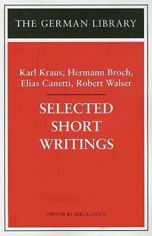 Selected Short Writings: Karl Kraus, Hermann Broch, Elias Canetti, Robert Walser image number 0