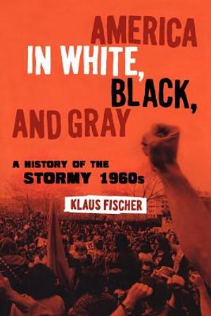 America in White, Black, and Gray: A History of the Stormy 1960s image number 0