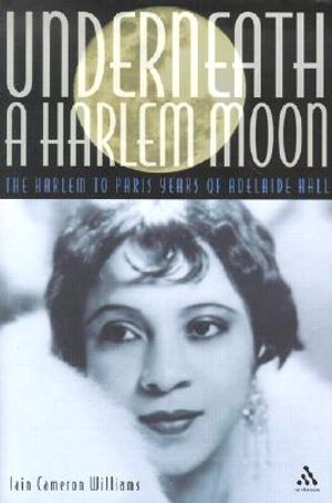 Underneath a Harlem Moon: The Harlem to Paris Years of Adelaide Hall image number 0