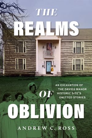 The Realms of Oblivion: An Excavation of the Davies Manor Historic Site's Omitted Stories image number 0