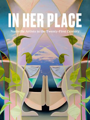 In Her Place: Nashville Artists in the Twenty-First Century image number 0
