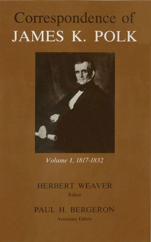 Corr James K Polk Vol 1, Volume 1: James K 1817-1832 image number 0