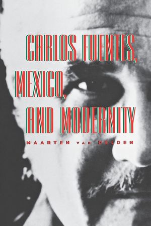 Carlos Fuentes, Mexico, and Modernity: Beyond the Surface image number 0
