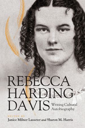Rebecca Harding Davis: Writing Cultural Autobiography image number 0