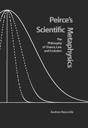 Peirce's Scientific Metaphysics: The Philosophy of Chance, Law, and Evolution image number 0