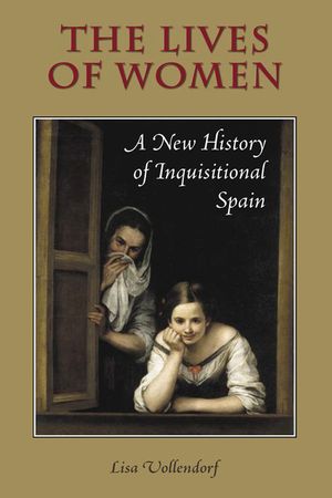 The Lives of Women: A New History of Inquisitional Spain image number 0